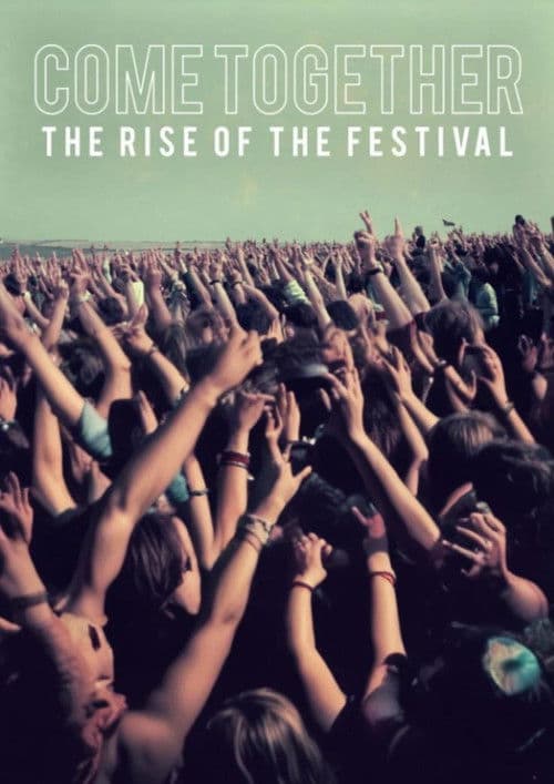 Come Together The Rise of the Festivalのポスター