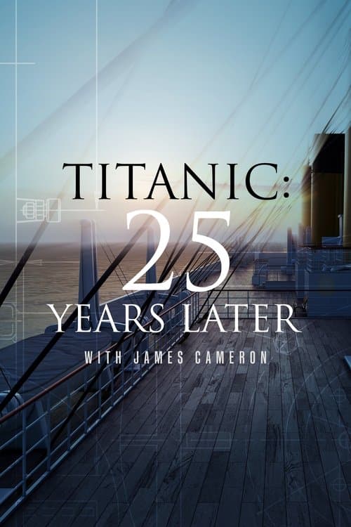 Titanic: 25 Years Later with James Cameronのポスター