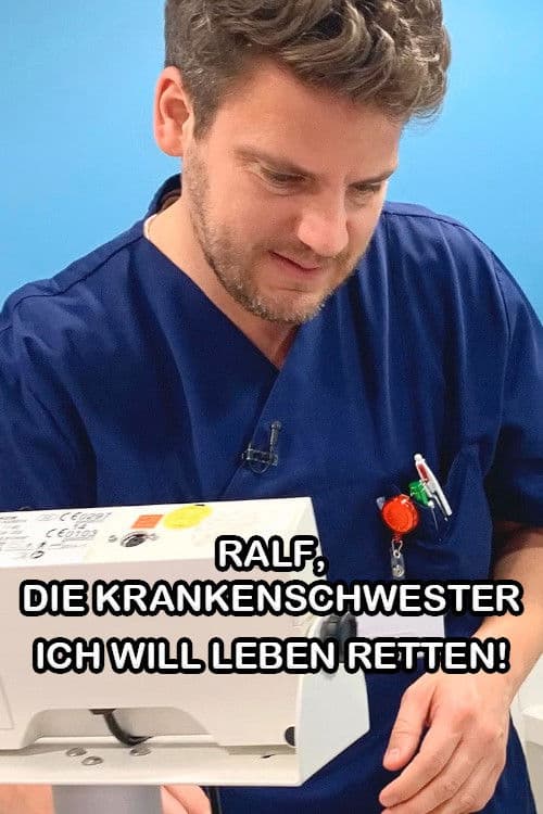 Ralf, die Krankenschwester - Ich will Leben retten!のポスター
