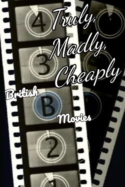 Truly, Madly, Cheaply! British B Moviesのポスター