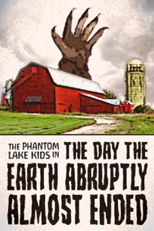 The Phantom Lake Kids in: The Day the Earth Abruptly Almost Endedのポスター