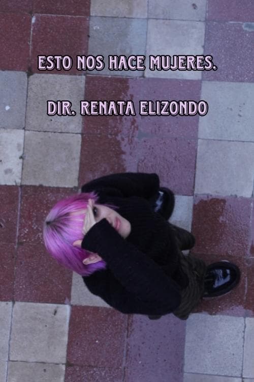 Esto Es Lo Que Nos Hace Mujeresのポスター