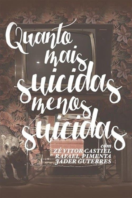 Quanto Mais Suicidas, Menos Suicidasのポスター