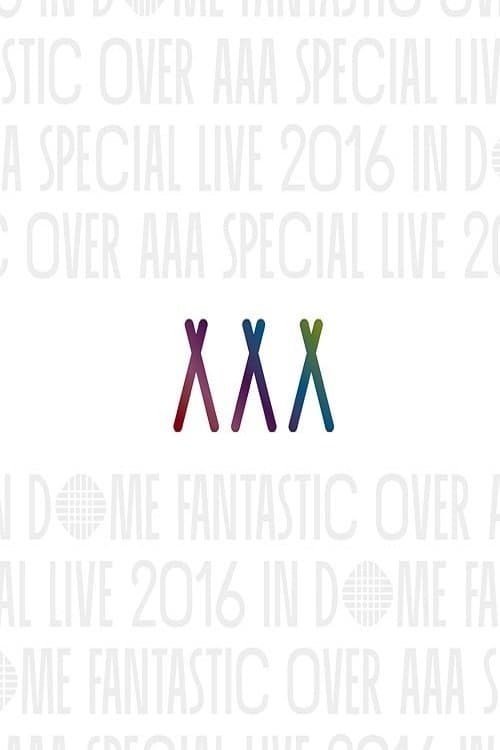 AAA Special Live 2016 in Dome -Fantastic Over-のポスター