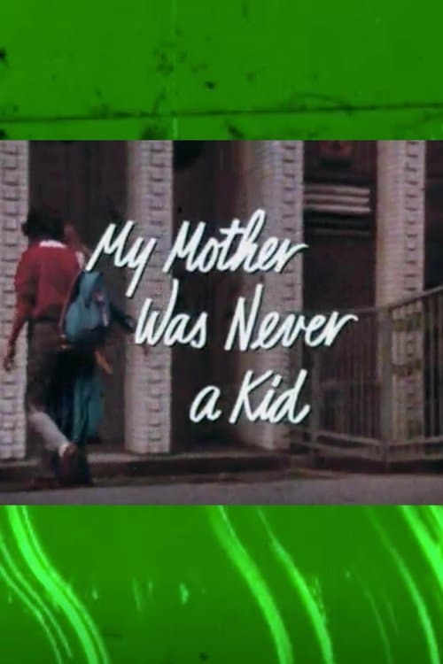 My Mother Was Never a Kidのポスター