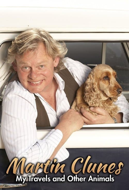 Martin Clunes: My Travels and Other Animalsのポスター