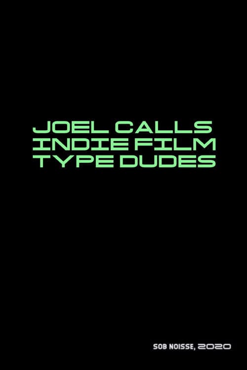 Joel Calls Indie Film Type Dudesのポスター