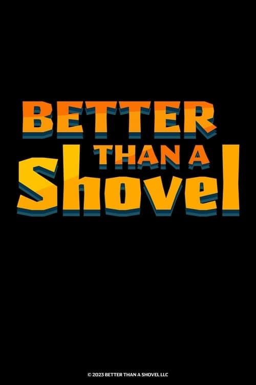 Better Than A Shovelのポスター