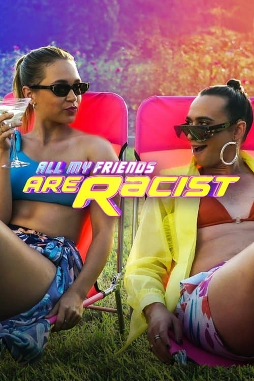 All My Friends Are Racistのポスター