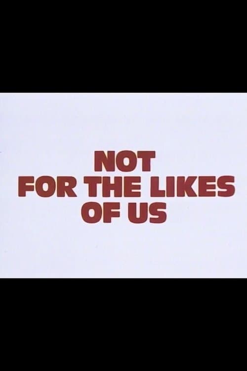 Not for the Likes of Usのポスター