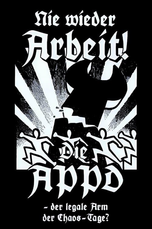 Nie wieder Arbeit - Die APPD, der legale Arm der Chaos-Tage?のポスター