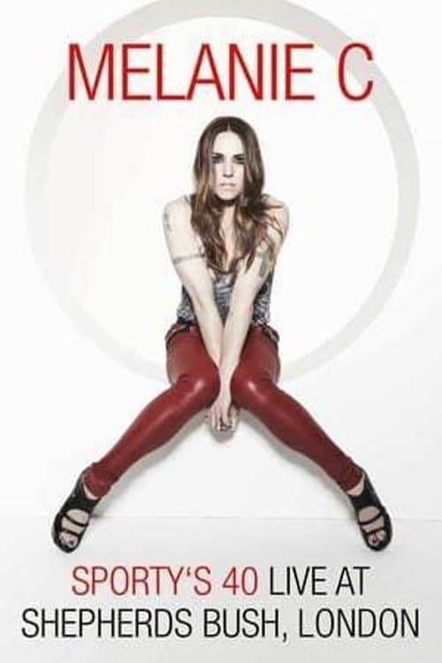 Melanie C: Sporty's 40 - Live At Shepherds Bushのポスター