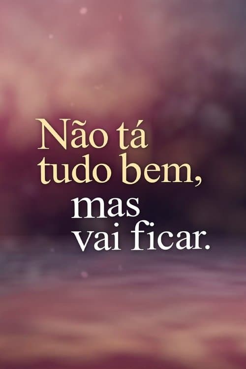 Não Tá Tudo Bem, Mas Vai Ficar.のポスター