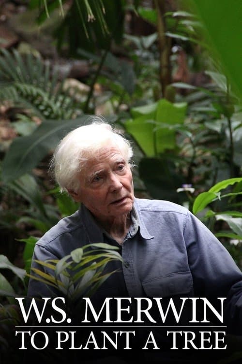 W.S. Merwin: To Plant a Treeのポスター