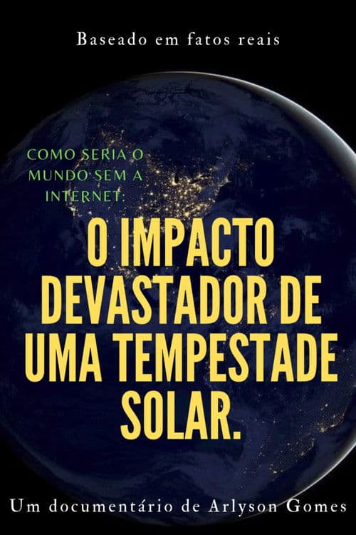 Como seria o mundo sem a internet: o impacto devastador de uma tempestade solar.のポスター
