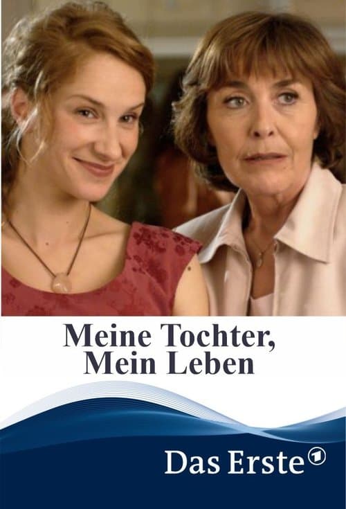 Meine Tochter, mein Lebenのポスター