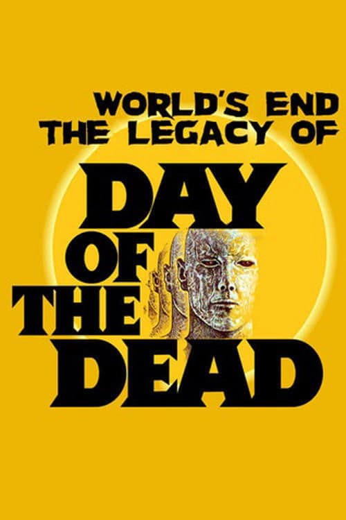 The World’s End: The Legacy of 'Day of the Dead'のポスター