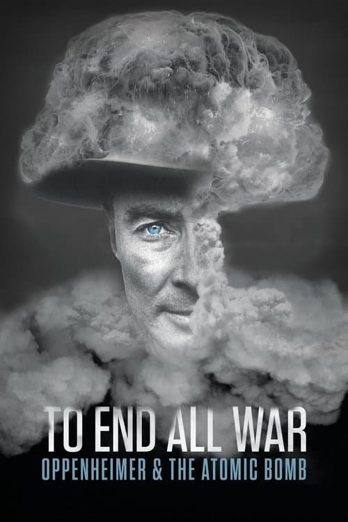 To End All War: Oppenheimer & the Atomic Bombのポスター
