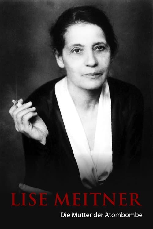 Lise Meitner - Die Mutter der Atombombeのポスター