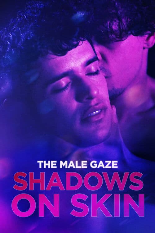 The Male Gaze: Shadows on Skinのポスター