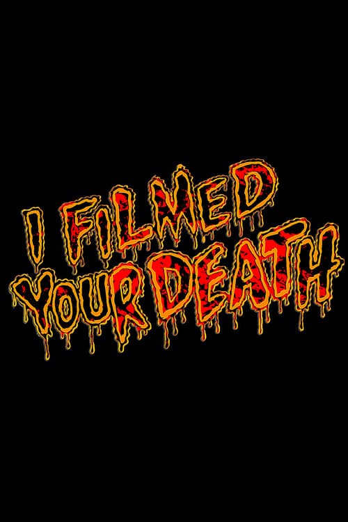 I Filmed Your Deathのポスター