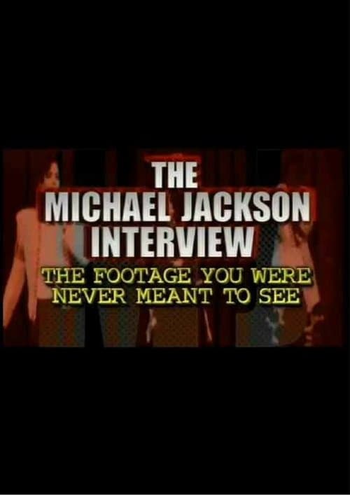 The Michael Jackson Interview: The Footage You Were Never Meant To Seeのポスター
