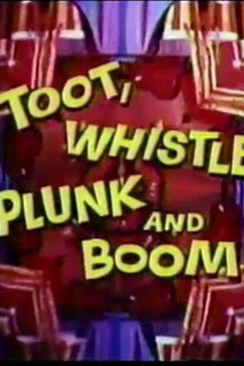 Toot, Whistle, Plunk, and Boomのポスター
