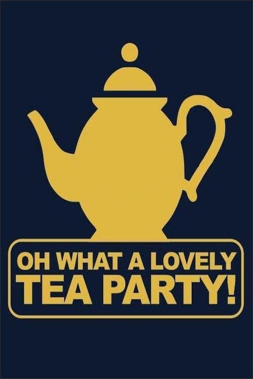 Oh, What a Lovely Tea Partyのポスター