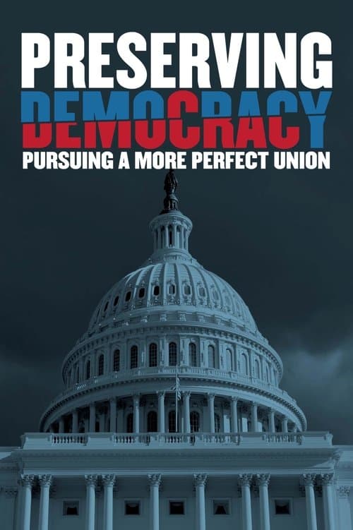 Preserving Democracy: Pursuing a More Perfect Unionのポスター