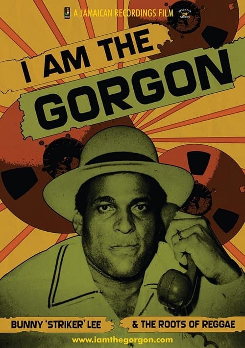 I Am the Gorgon: Bunny 'Striker' Lee and the Roots of Reggaeのポスター