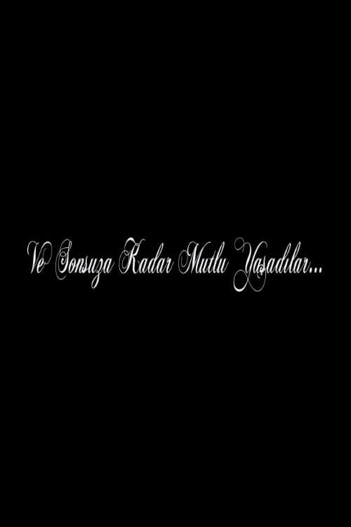 Ve Sonsuza Kadar Mutlu Yaşadılar...のポスター