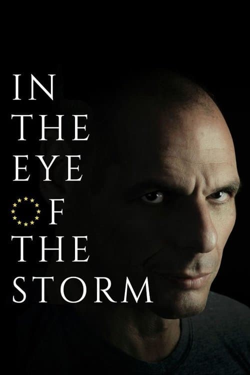 In the Eye of the Storm: The Political Odyssey of Yanis Varoufakisのポスター