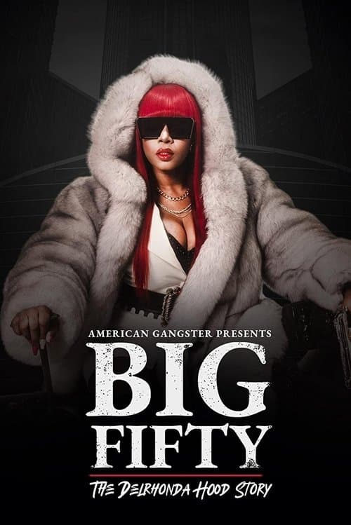 American Gangster Presents: Big Fifty - The Delhronda Hood Storyのポスター