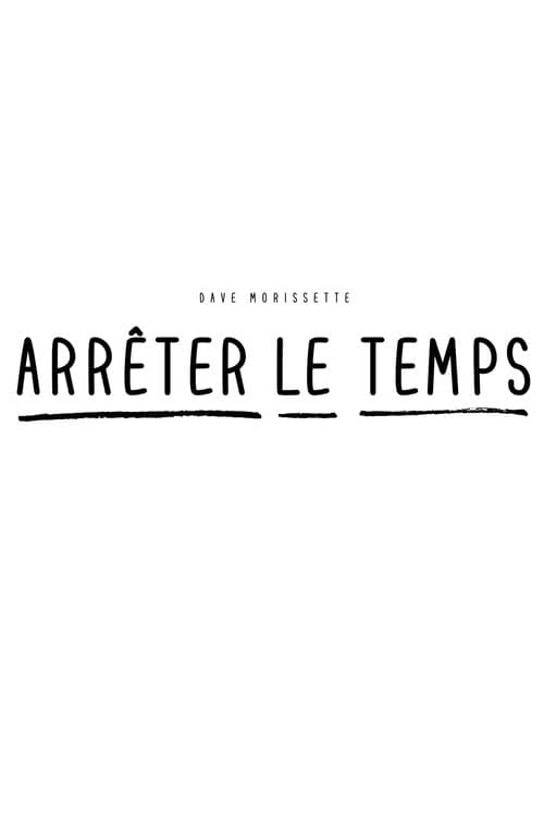 Dave Morissette : Arrêter le tempsのポスター