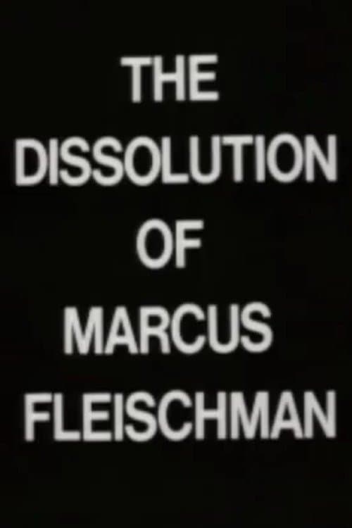 The Dissolution of Marcus Fleischmanのポスター