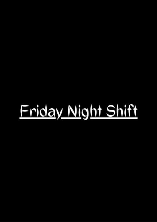 Friday Night Shiftのポスター