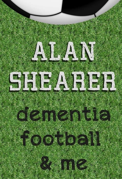 Alan Shearer: Dementia, Football & Meのポスター