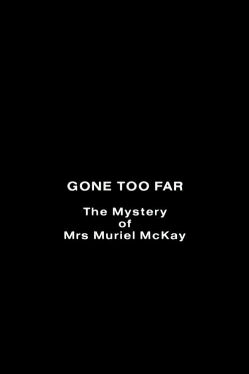 Gone Too Far: The Mystery of Mrs. Muriel McKayのポスター