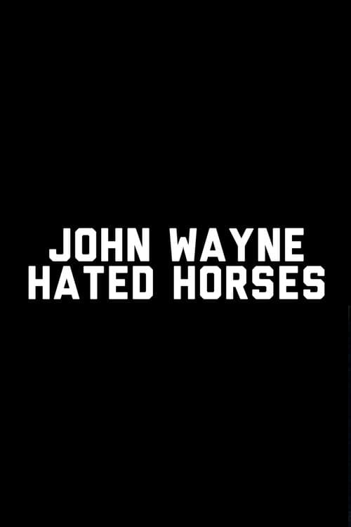 John Wayne Hated Horsesのポスター