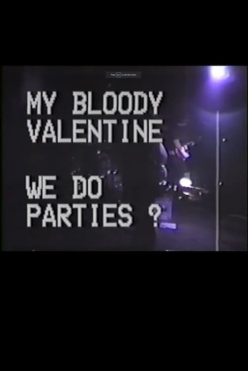My Bloody Valentine: We Do Parties?のポスター