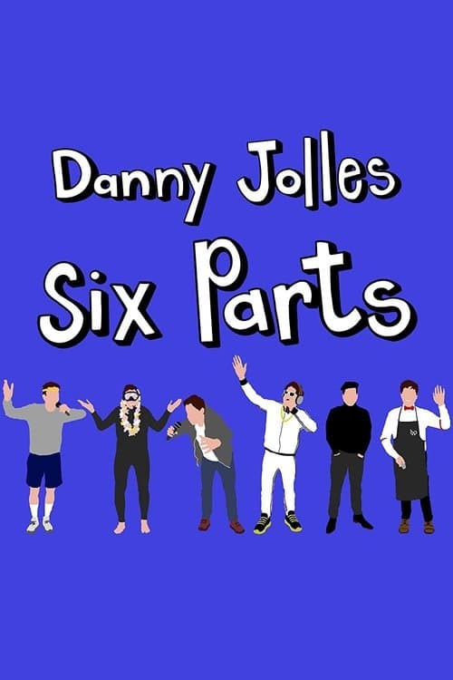 Danny Jolles: Six Partsのポスター
