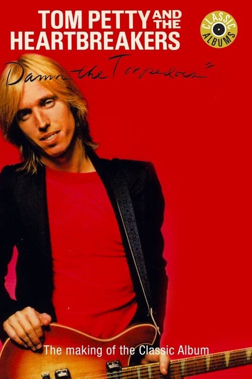 Classic Albums: Tom Petty & The Heartbreakers - Damn the Torpedoesのポスター