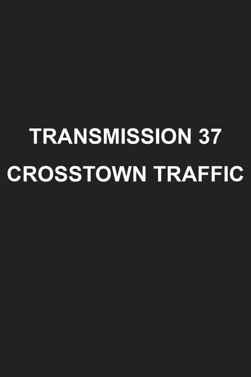 Transmission 37: Crosstown Trafficのポスター