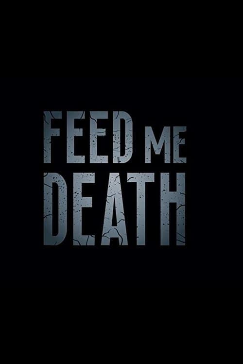 Feed Me Deathのポスター