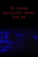 My Sleep Paralysis Demon and Me