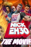 Nick Eh 30: The Movie