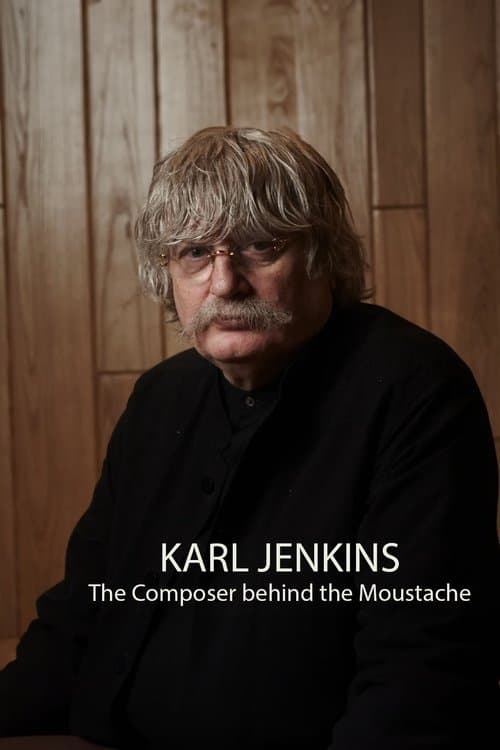 Karl Jenkins: The Composer behind the Moustacheのポスター
