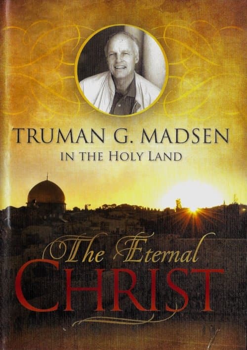 The Eternal Christ - Truman G. Madsen in the Holy Landのポスター
