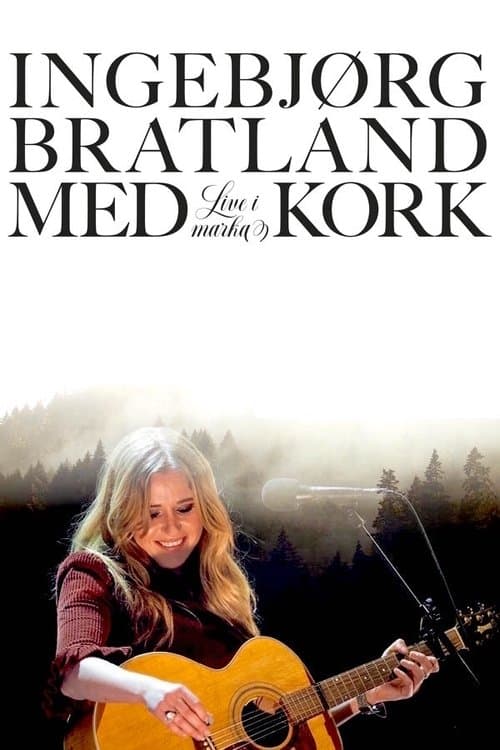 Ingebjørg Bratland og KORK – Live i markaのポスター