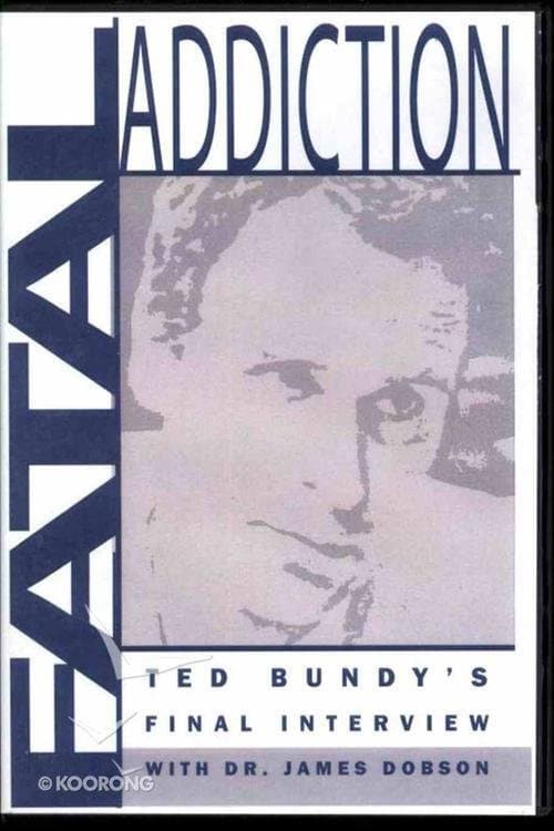 Fatal Addiction: Ted Bundy's Final Interviewのポスター